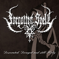 Forgotten Spell - Desecrated, Decayed and Still Holy Forgotten Spell - Desecrated, Decayed and Still Holy