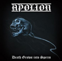 Apolion - Death Grows into Sperm Apolion - Death Grows into Sperm