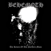 Behemoth - The Return of the northern Moon Behemoth - The Return of the northern Moon